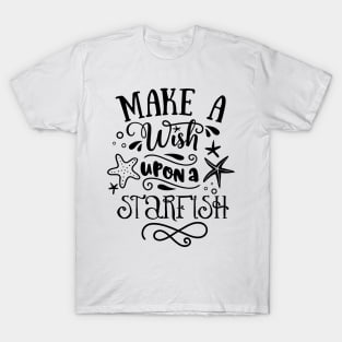 Make a wish upon a starfish T-Shirt